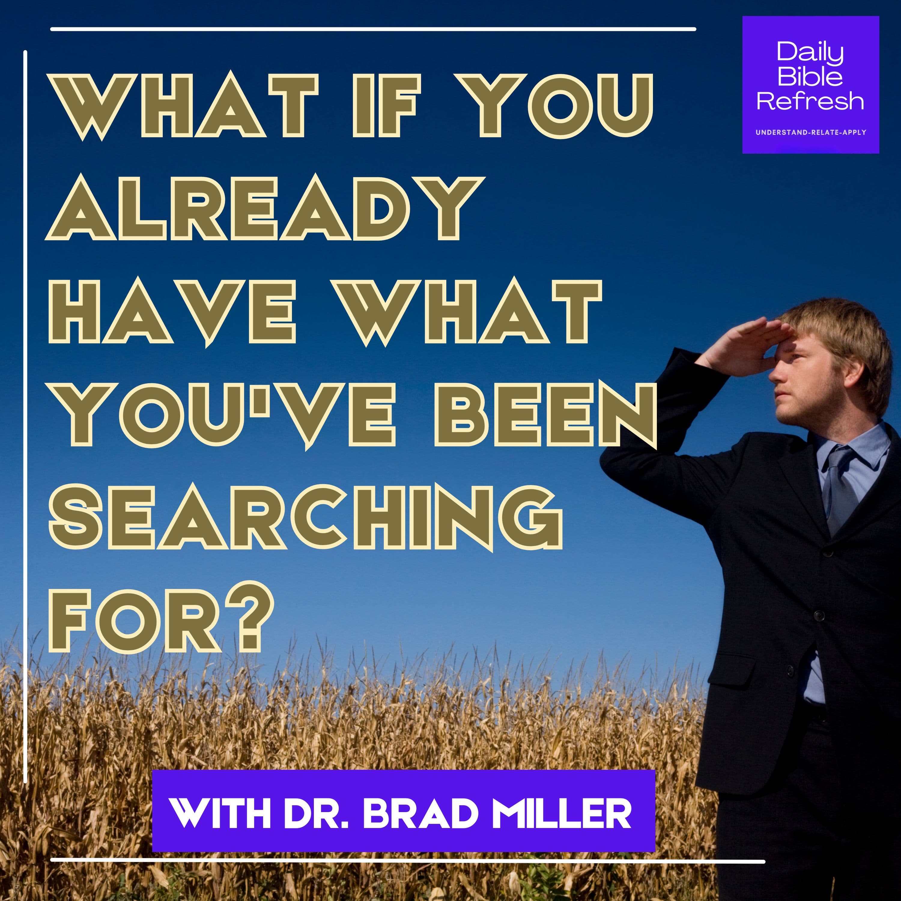 What If You Already Have What You've Been Searching For? (1 Peter 1:8-12)