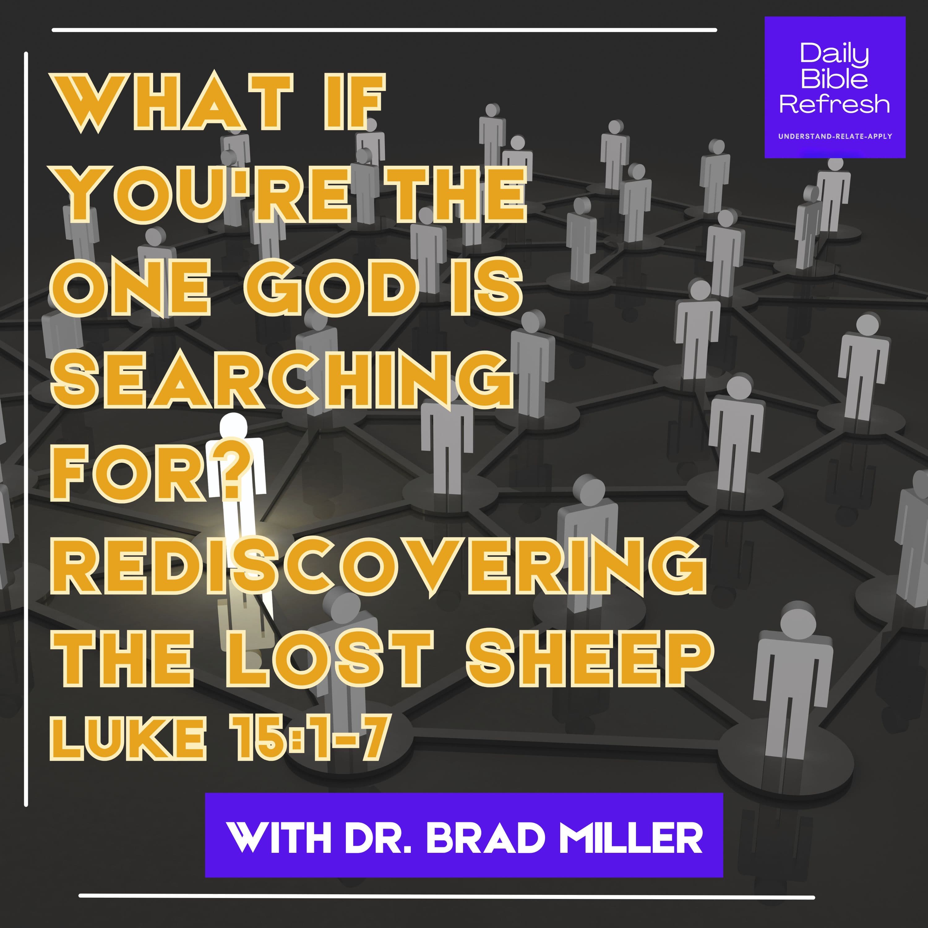 What If You're the One God Is Searching For? Rediscovering the Lost Sheep | Luke 15:1-7
