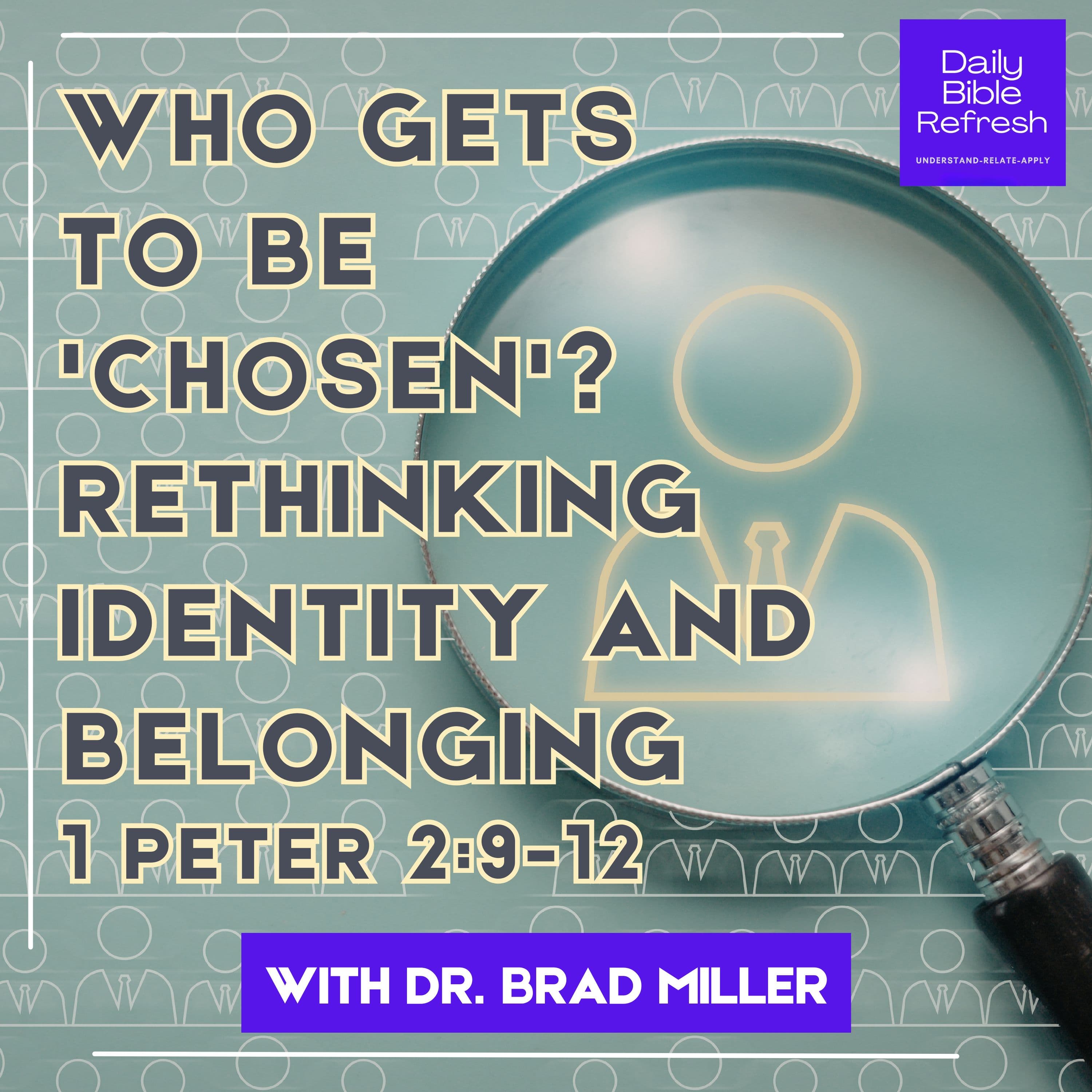 Who Gets to Be 'Chosen'? Rethinking Identity and Belonging | 1 Peter 2:9-12