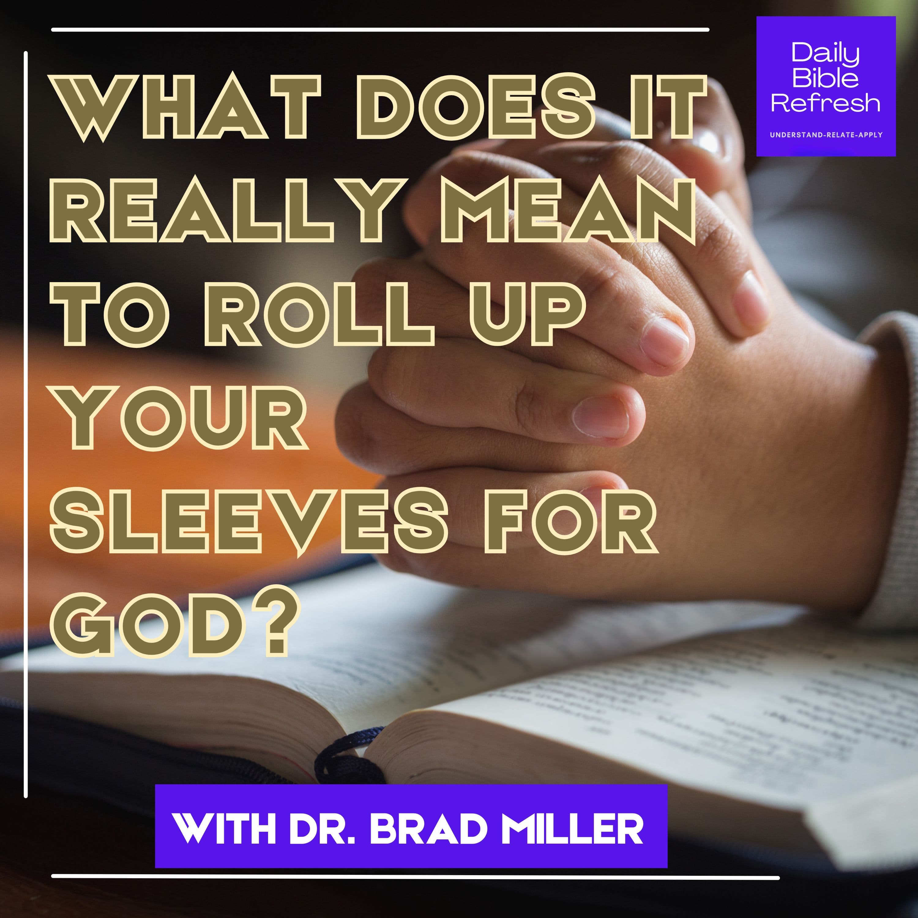 What Does It Really Mean to Roll Up Your Sleeves for God? (1 Peter 1:13-16)