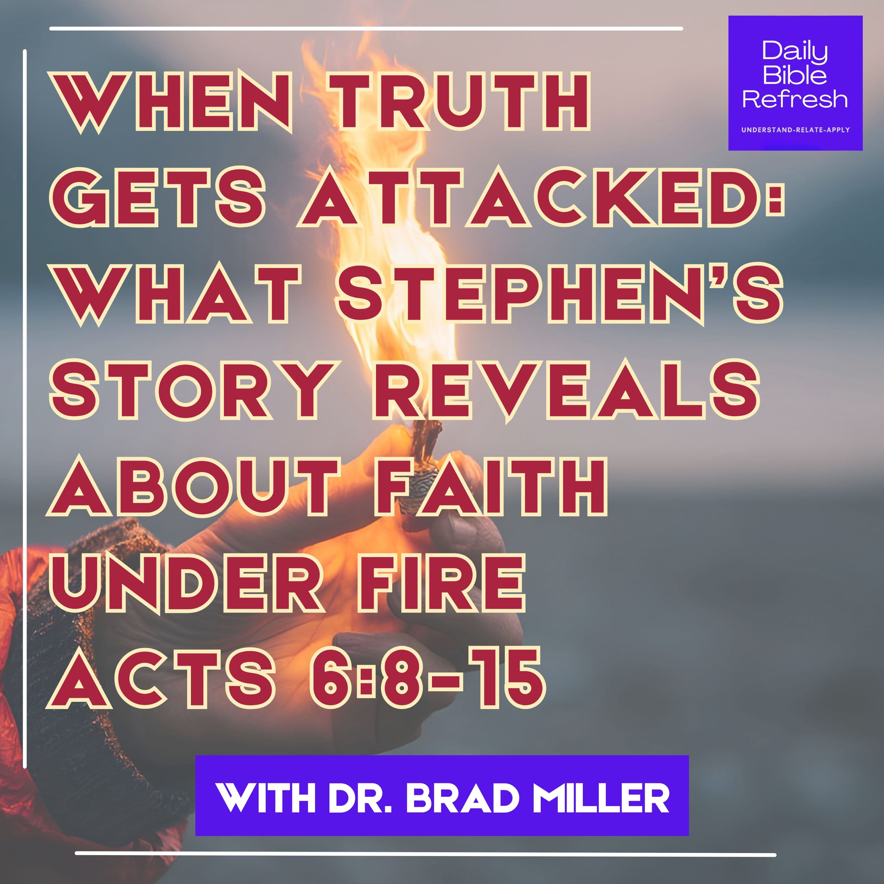 When Truth Gets Attacked: What Stephen’s Story Reveals About Faith Under Fire | Acts 6:8-15