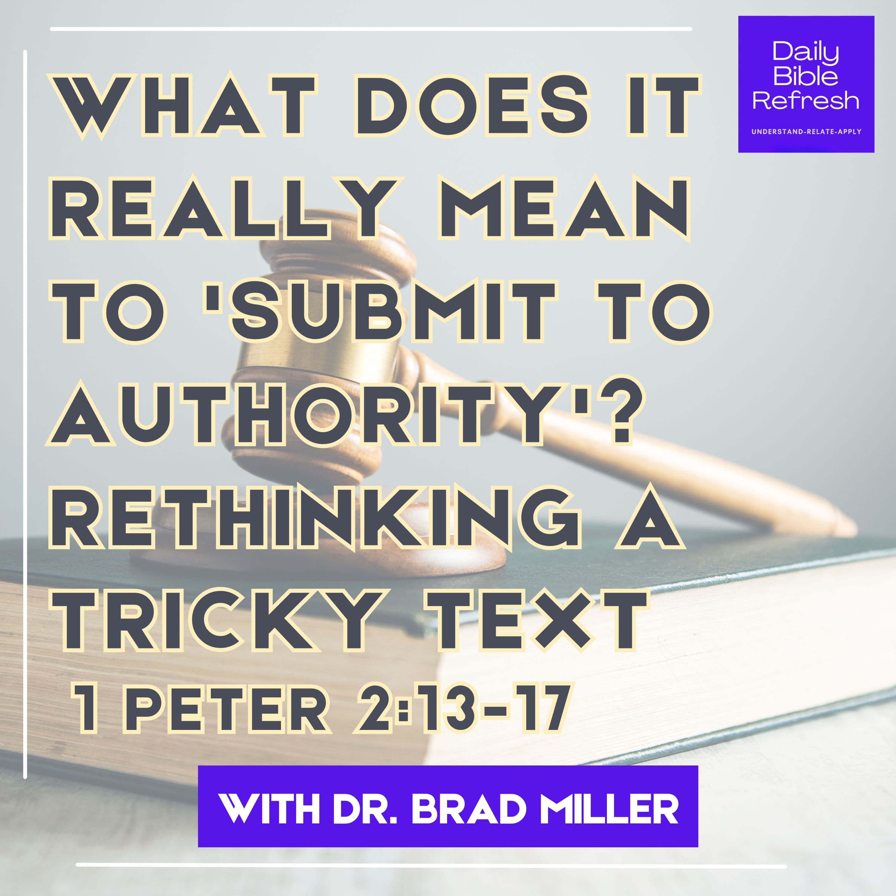 What Does It Really Mean to 'Submit to Authority'? Rethinking a Tricky Text | 1 Peter 2:13-17