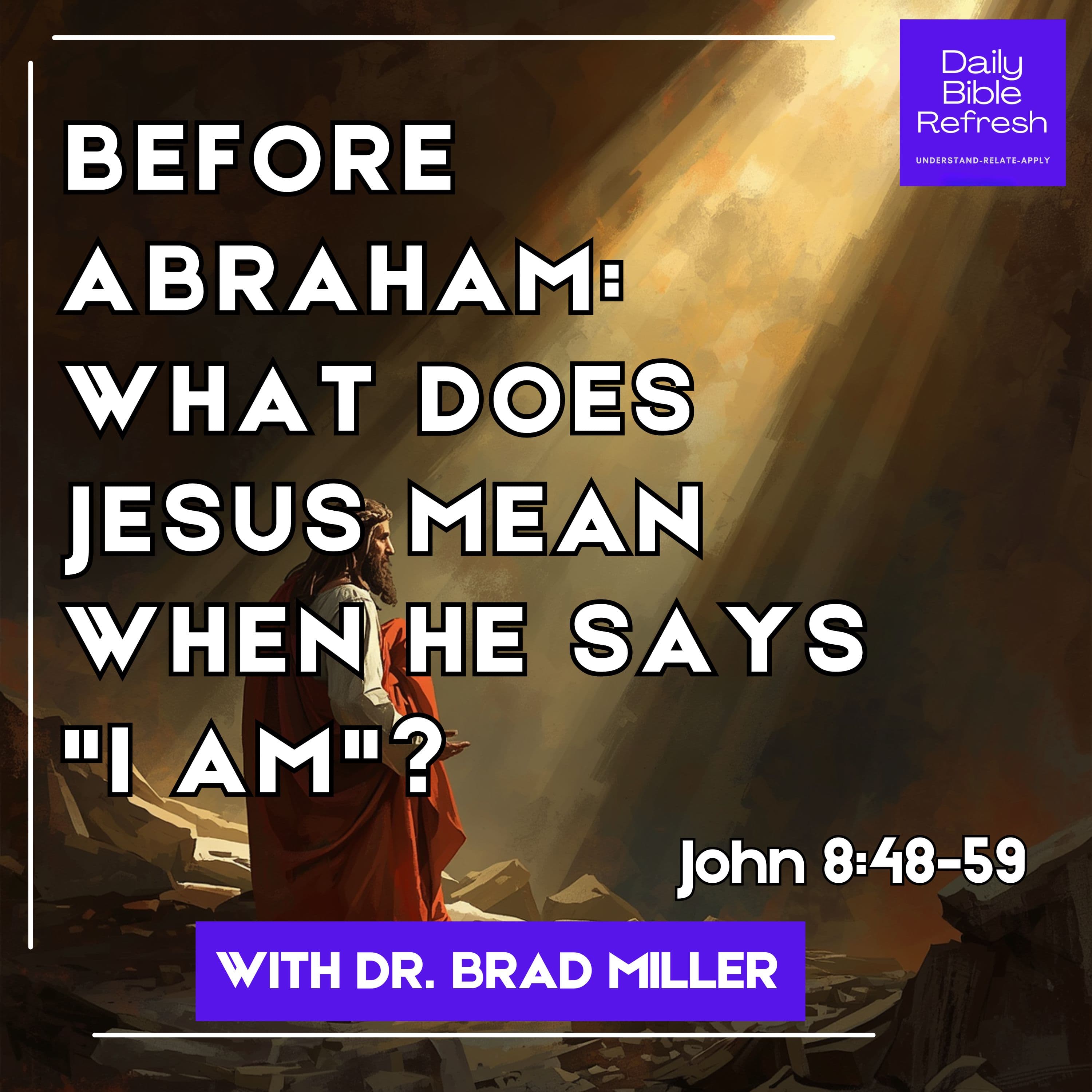 Before Abraham: What Does Jesus Mean When He Says "I Am"? (John 8:48-59)