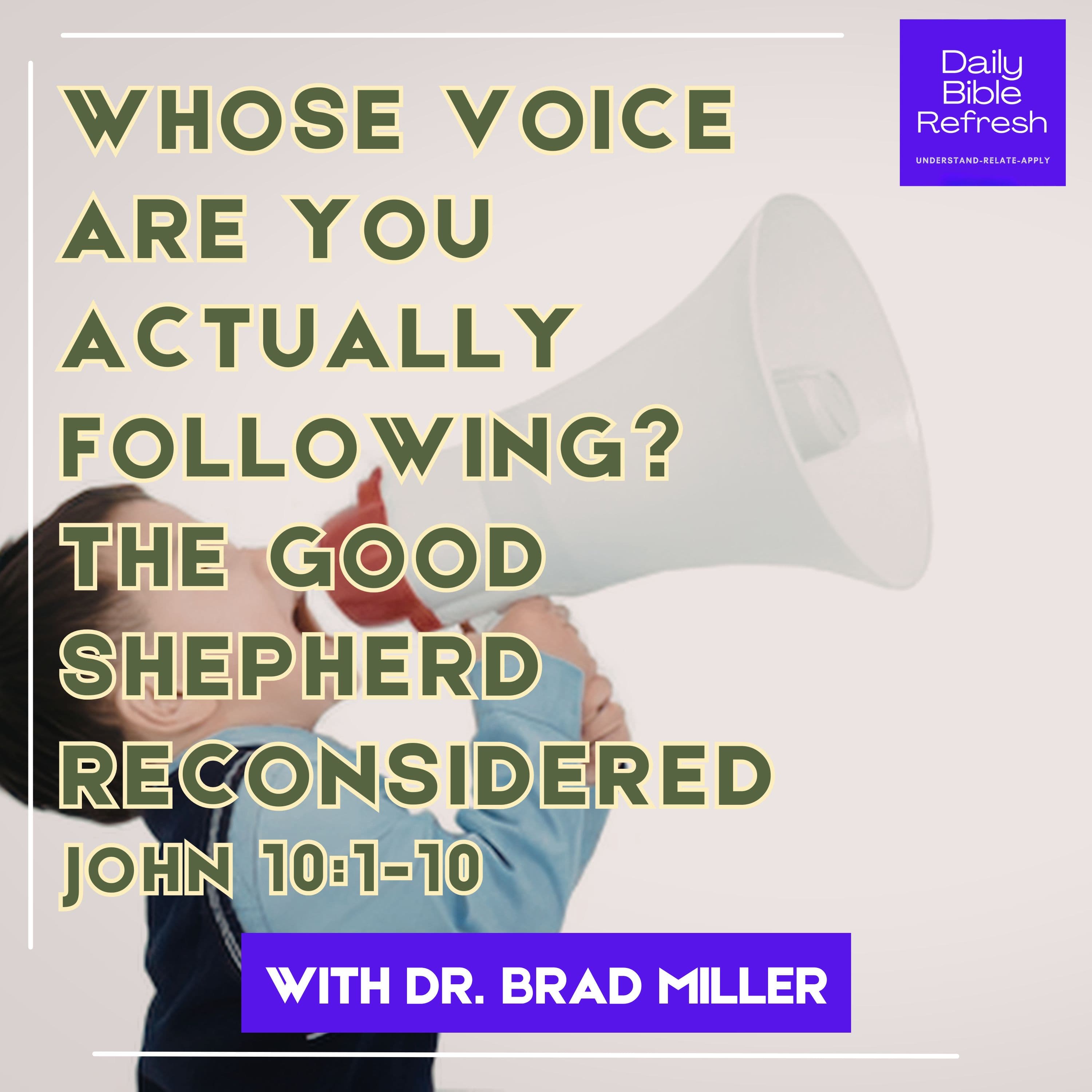 Whose Voice Are You Actually Following? The Good Shepherd Reconsidered | John 10:1-10