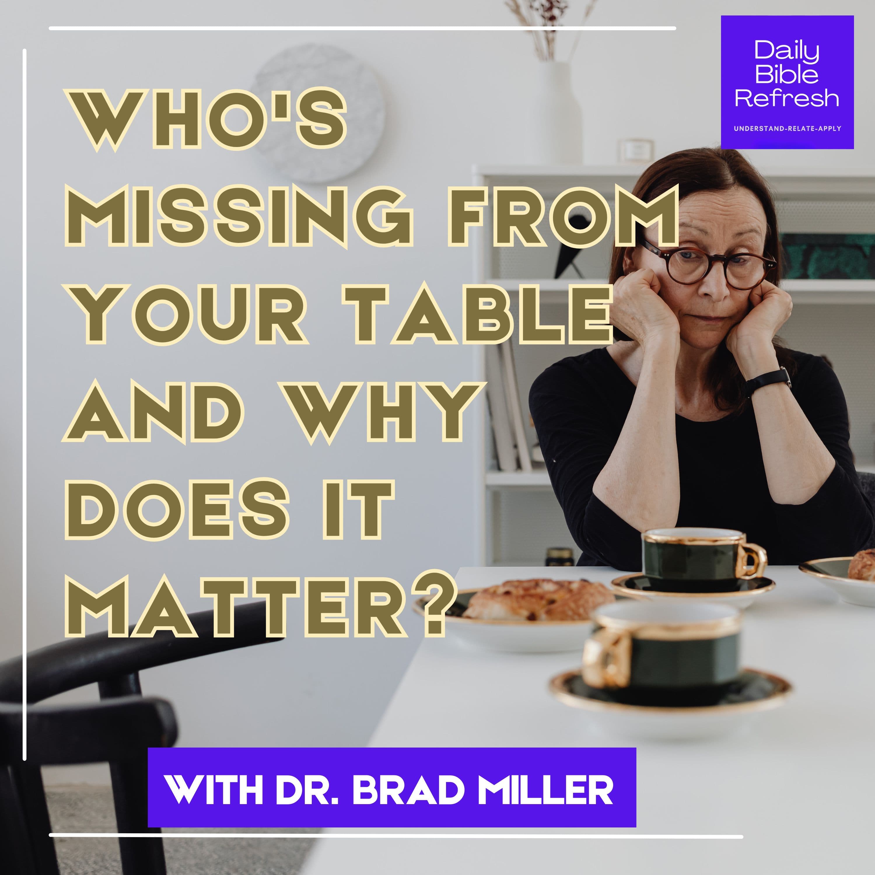 Who's Missing from Your Table and Why Does It Matter? (Luke 14:12-14)