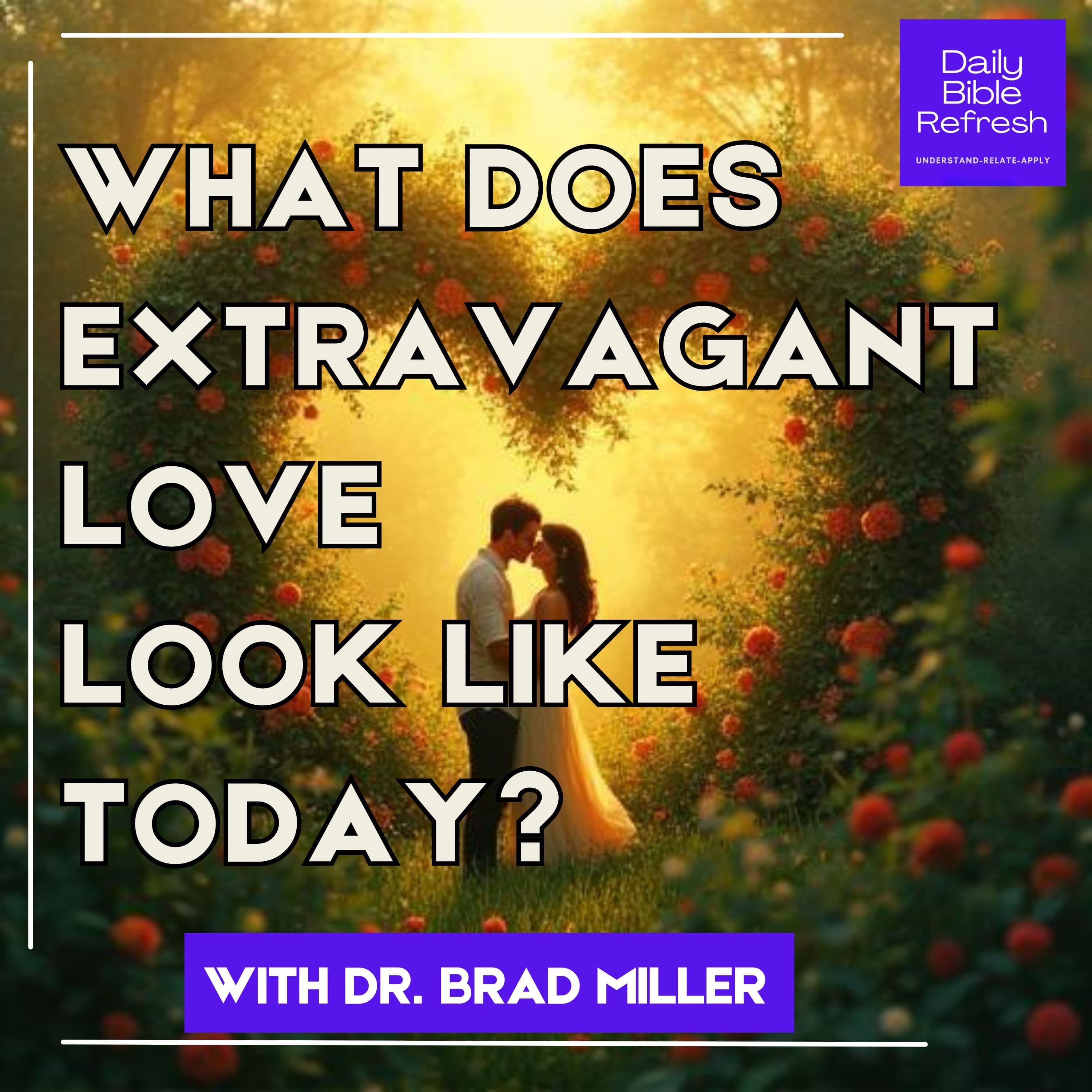 What Does Extravagant Love Look Like Today?