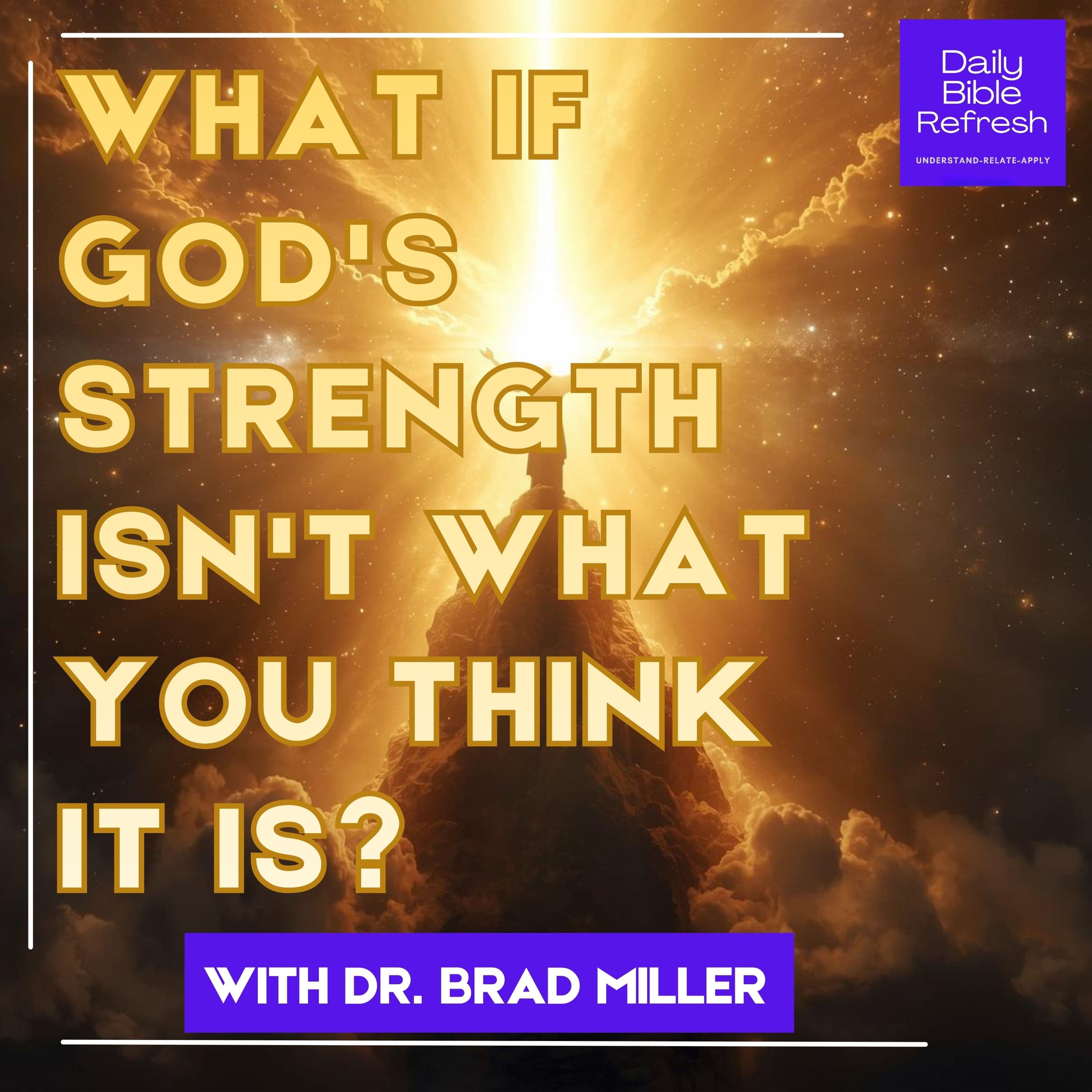 What If God's Strength Isn't What You Think It Is?
