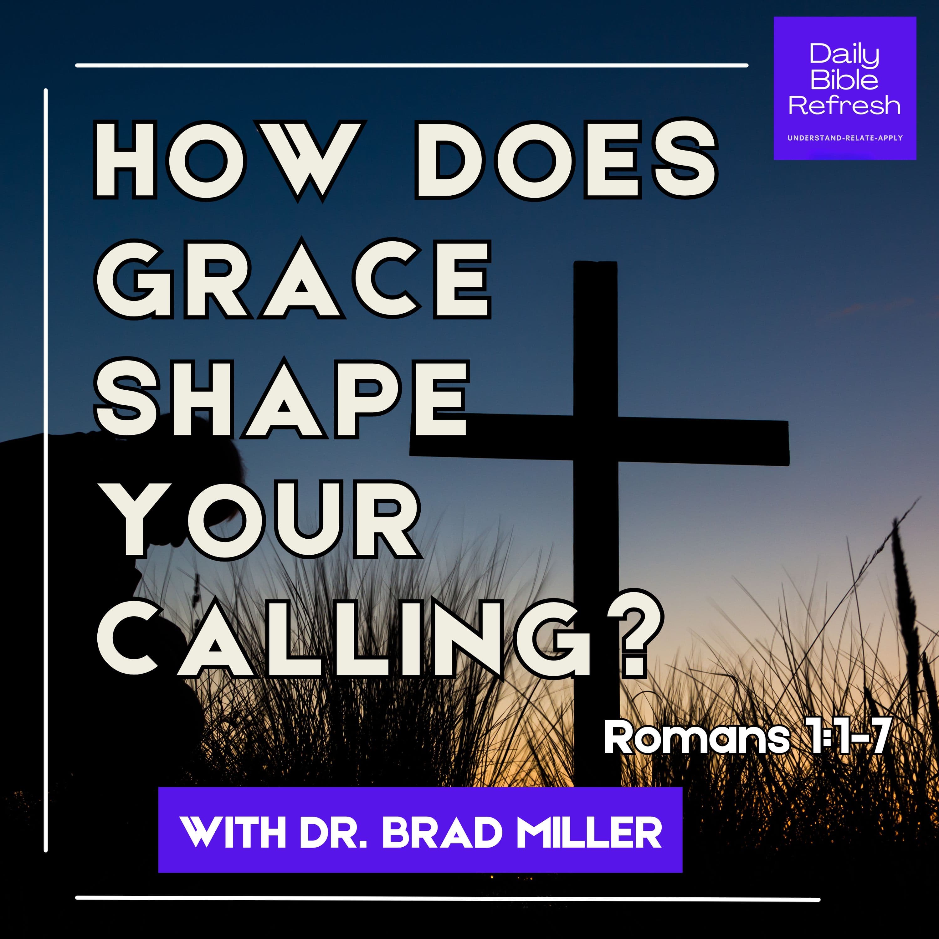 How Does Grace Shape Your Calling? Romans 1:1–7