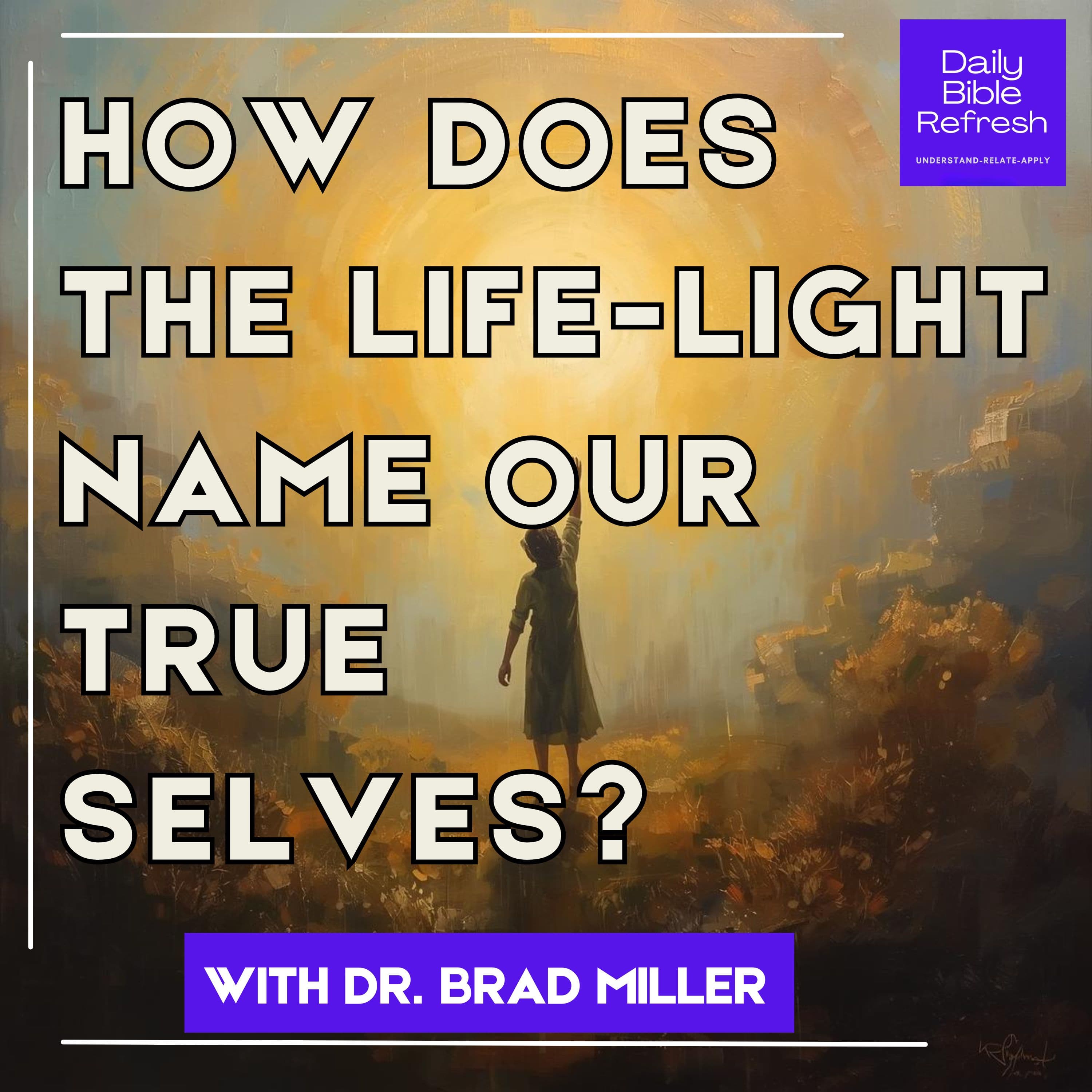 How Does the Life-Light Name Our True Selves?