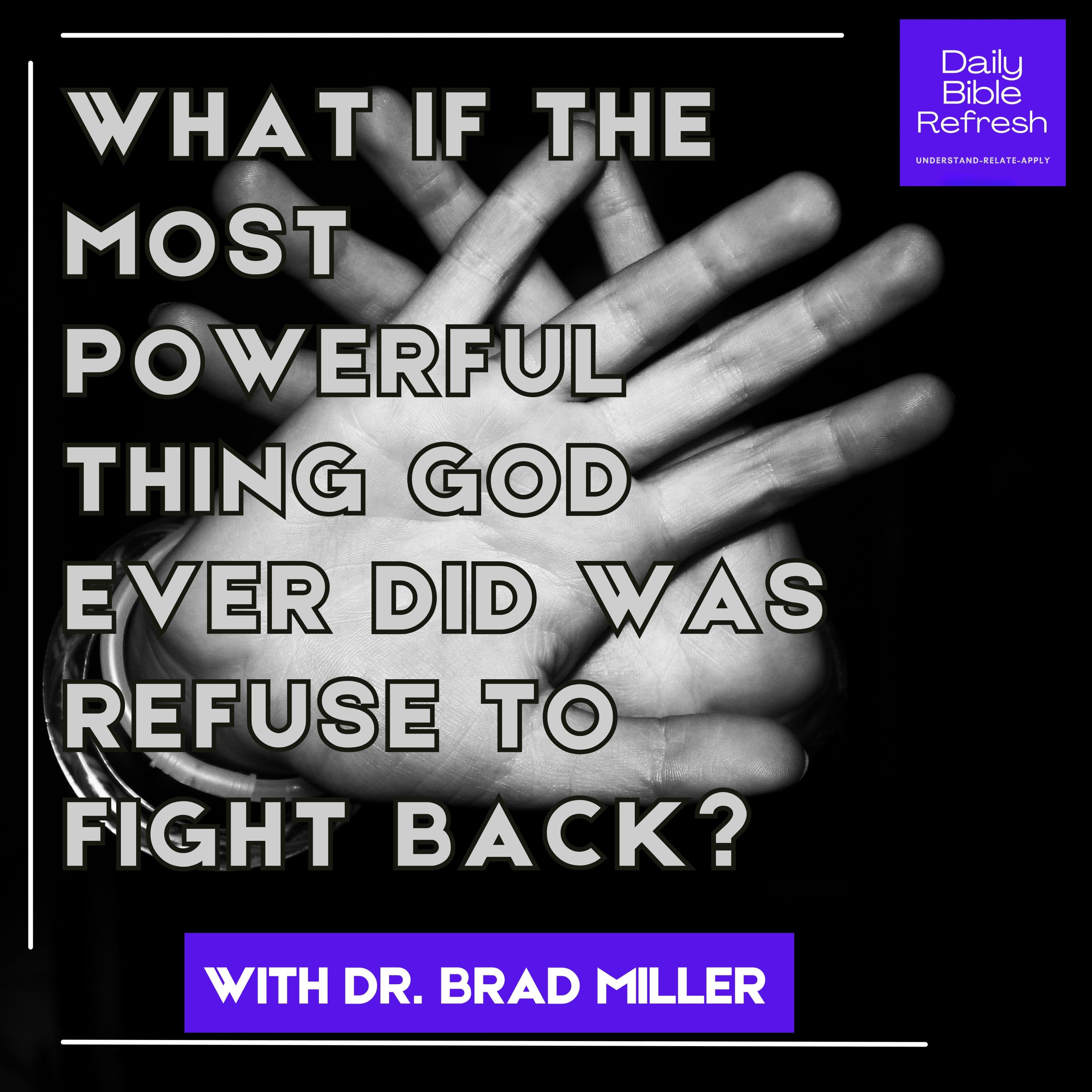 What If the Most Powerful Thing God Ever Did Was Refuse to Fight Back?