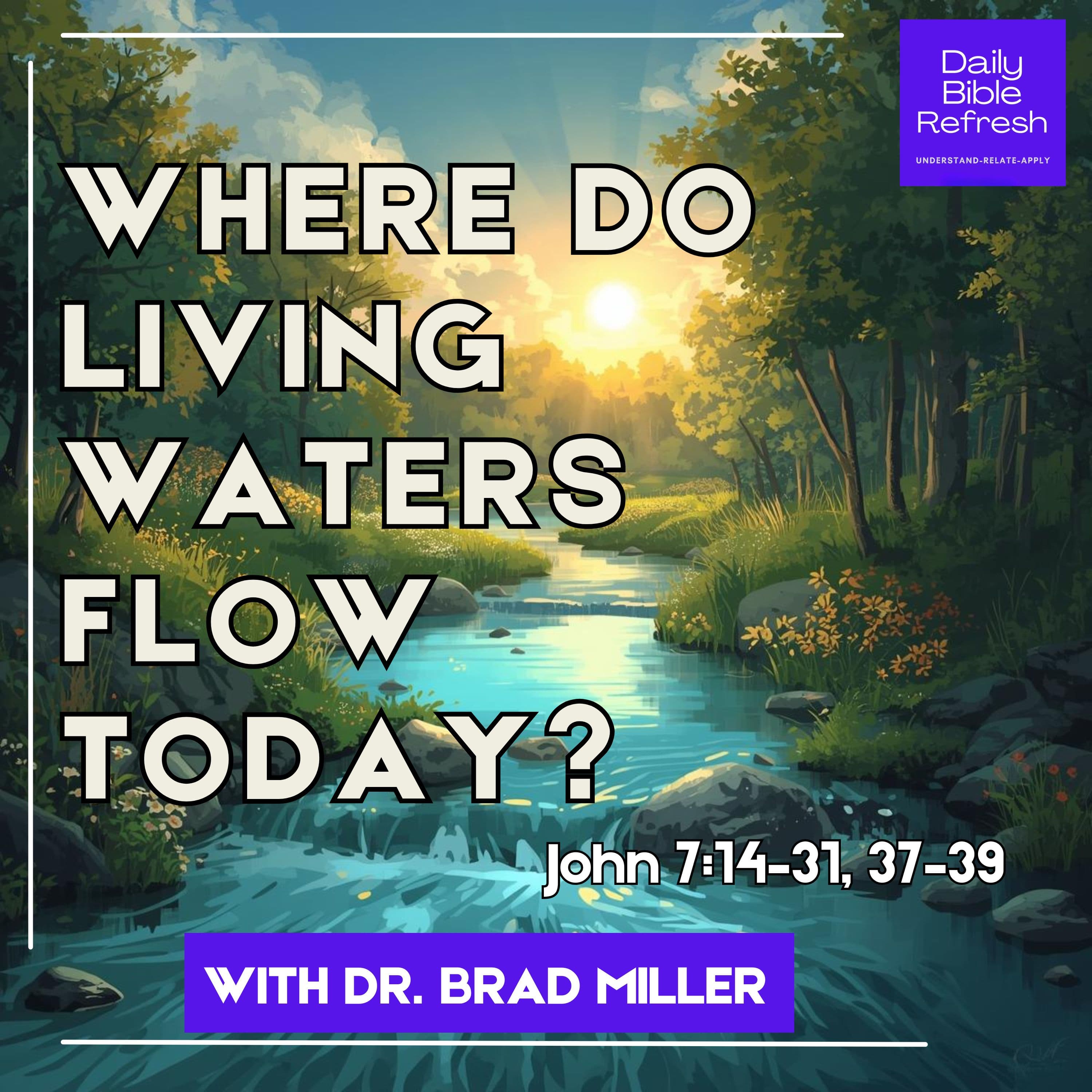 Where Do Living Waters Flow Today? (John 7:14–31, 37–39)
