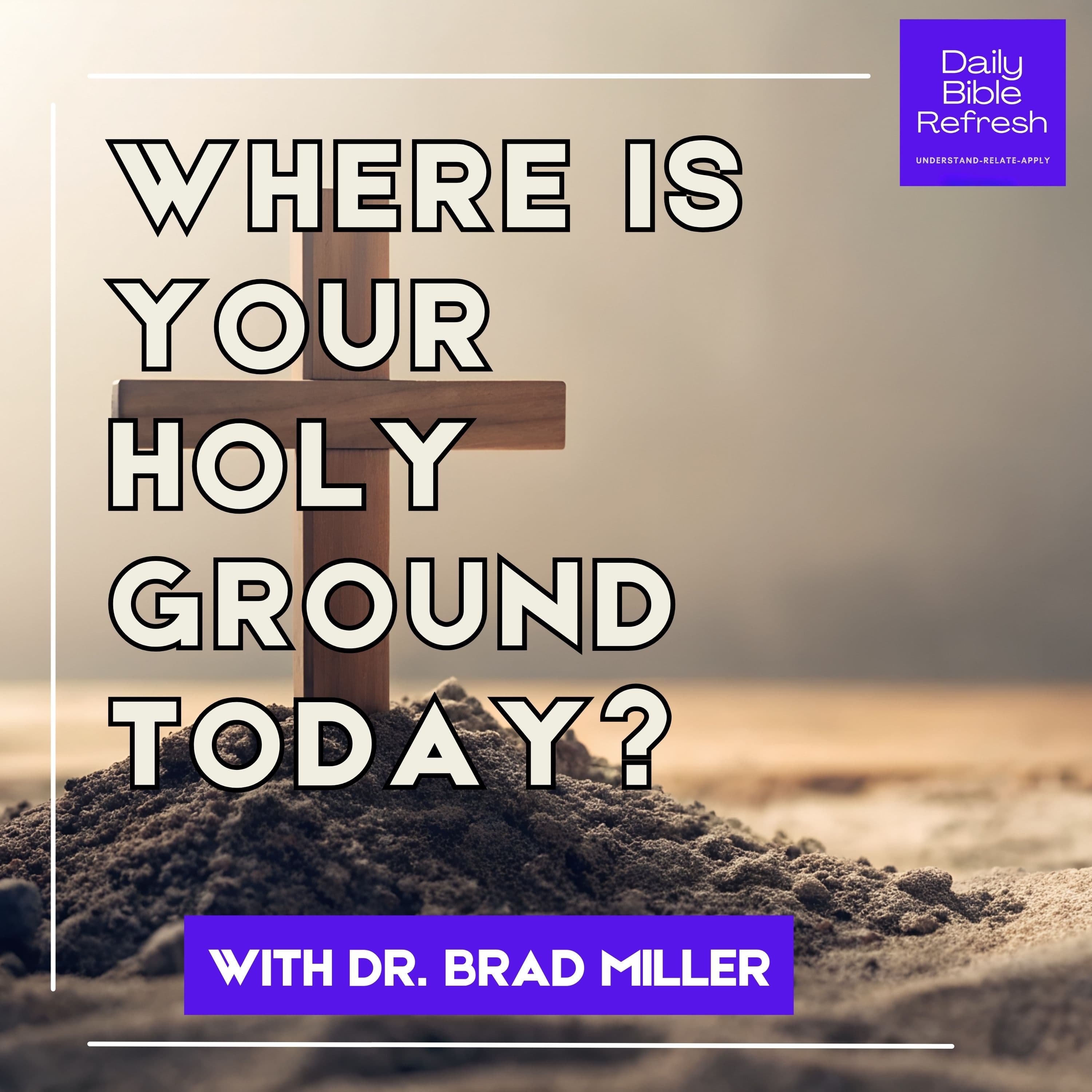 Where Is Your Holy Ground Today?