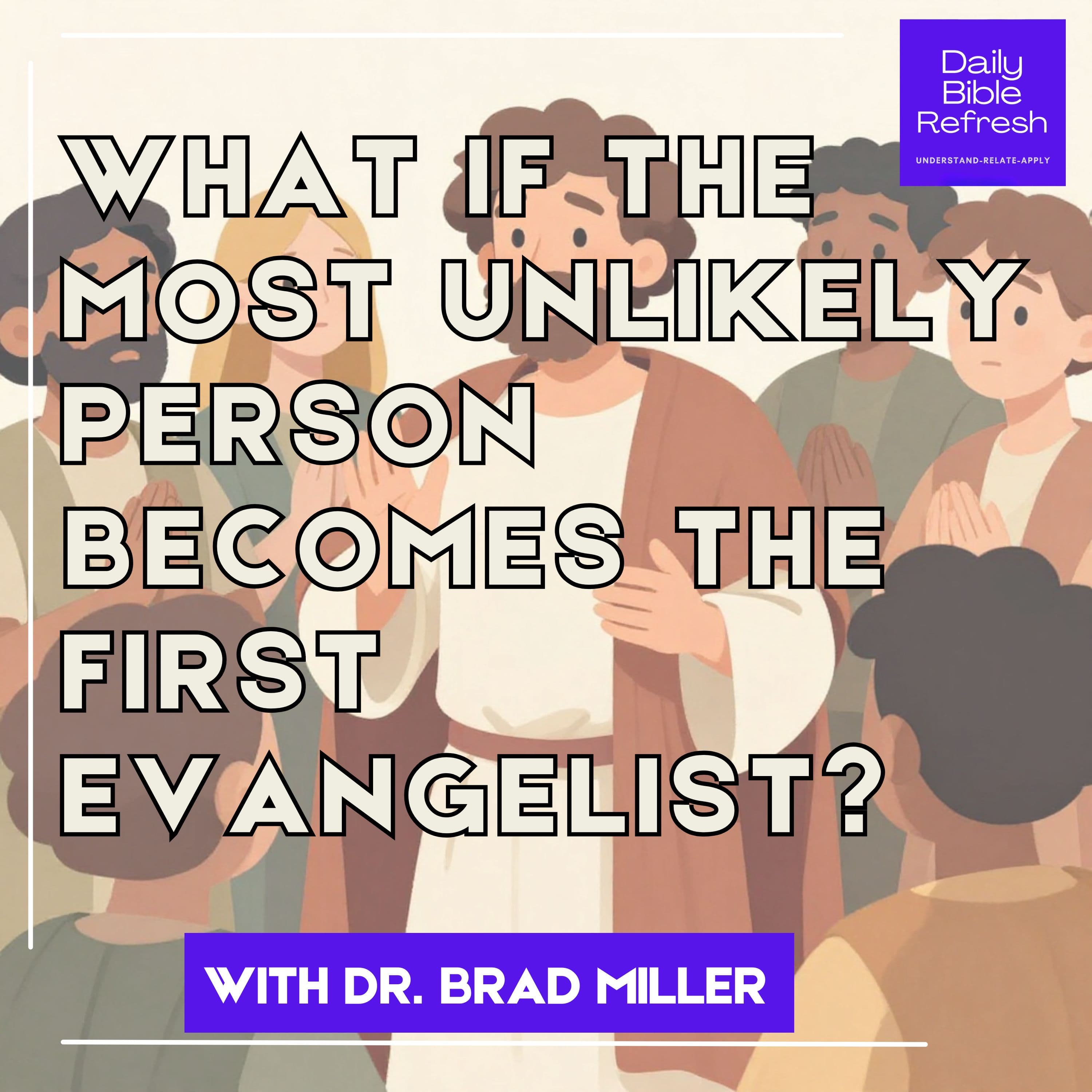 What If the Most Unlikely Person Becomes the First Evangelist?