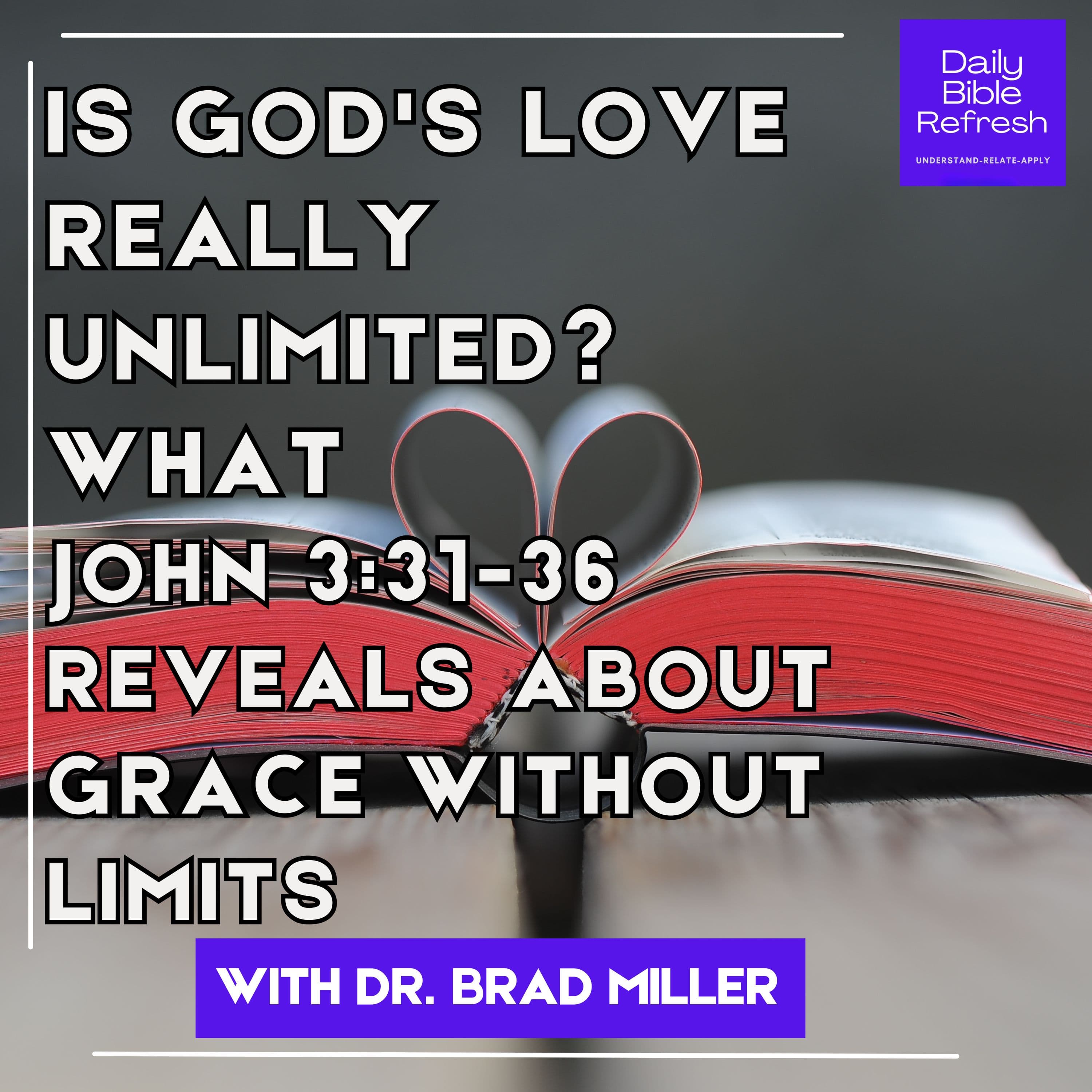 Is God's Love Really Unlimited? What John 3:31-36 Reveals About Grace Without Limits
