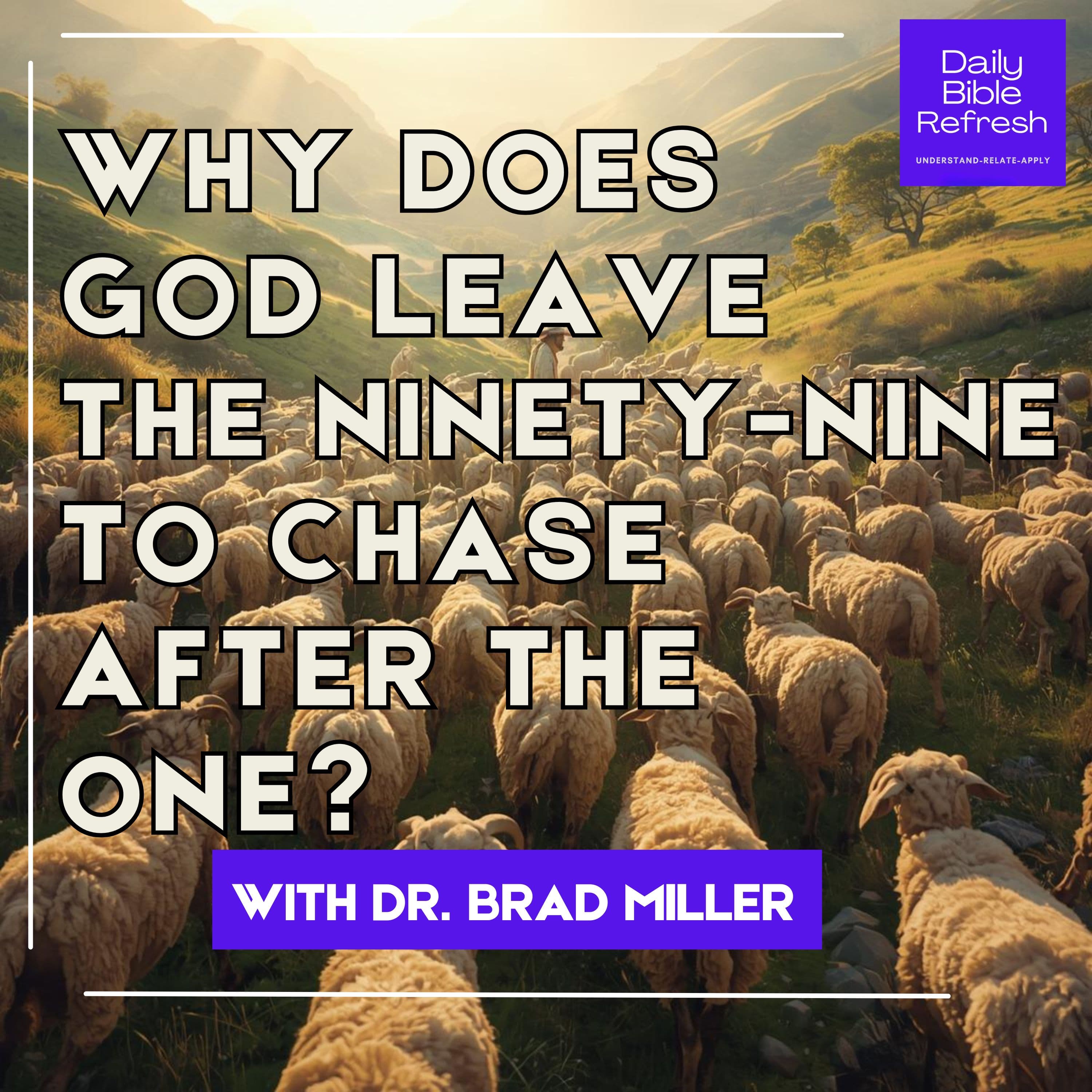 Why Does God Leave the Ninety-Nine to Chase After the One?