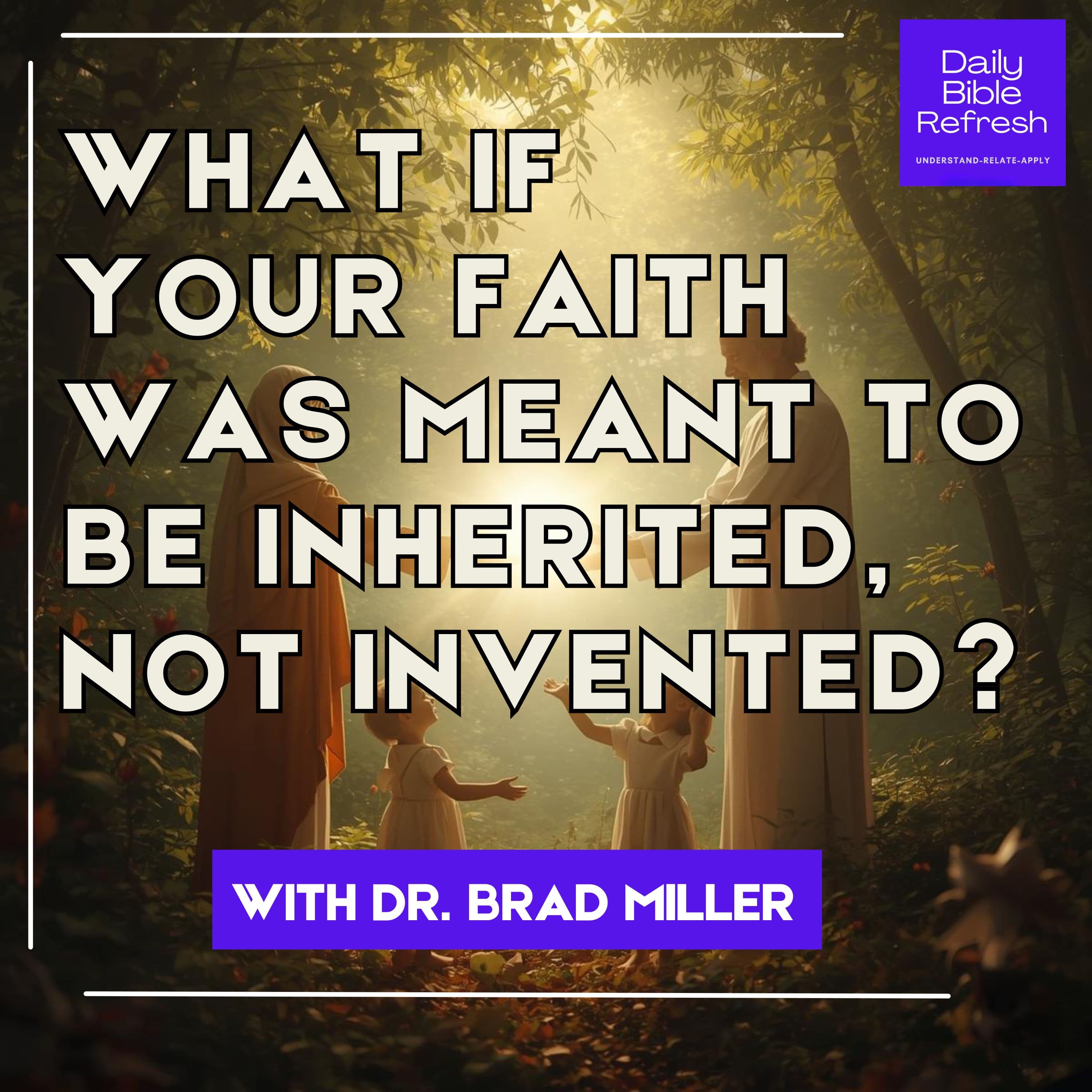 What If Your Faith Was Meant to Be Inherited, Not Invented?