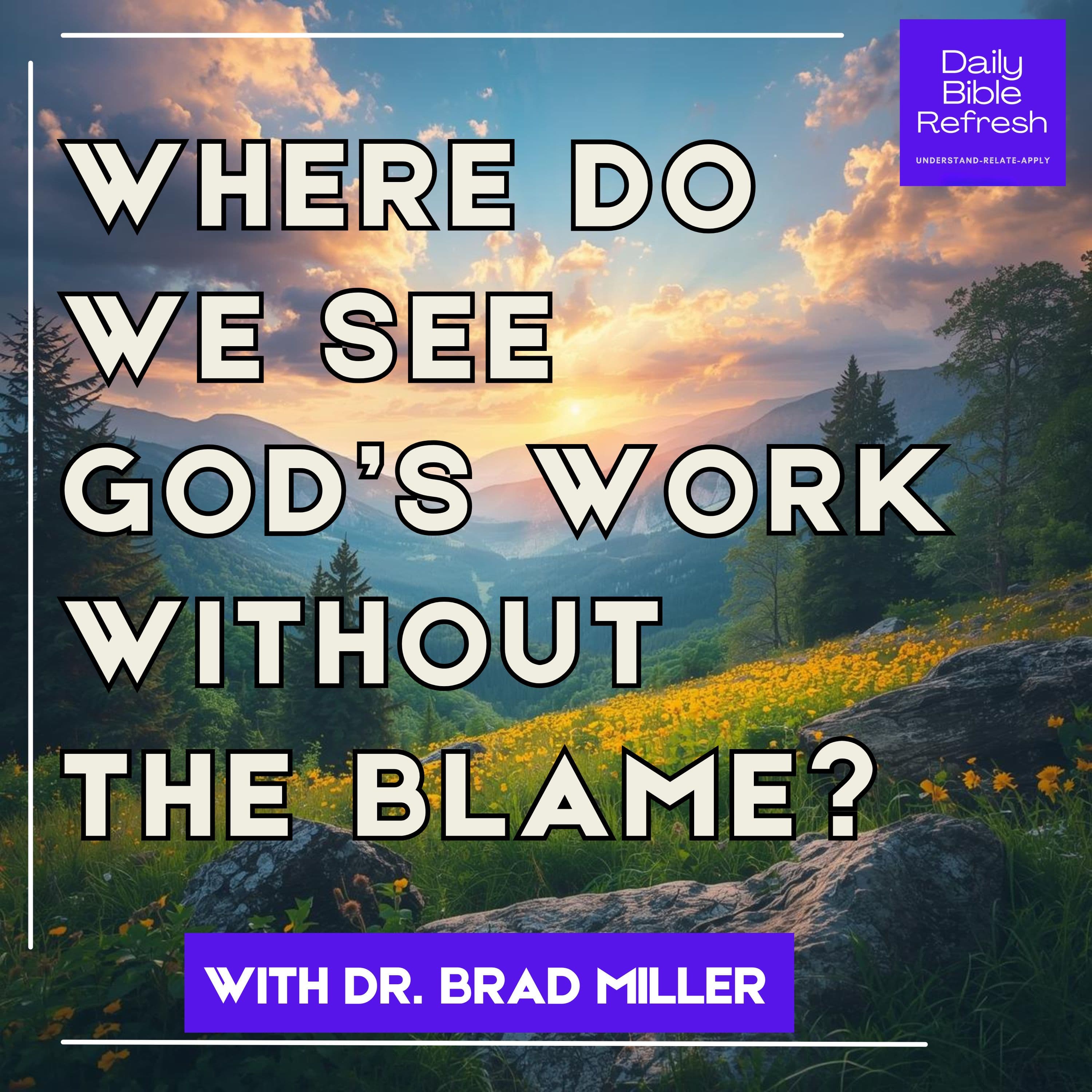 Where Do We See God’s Work Without the Blame?