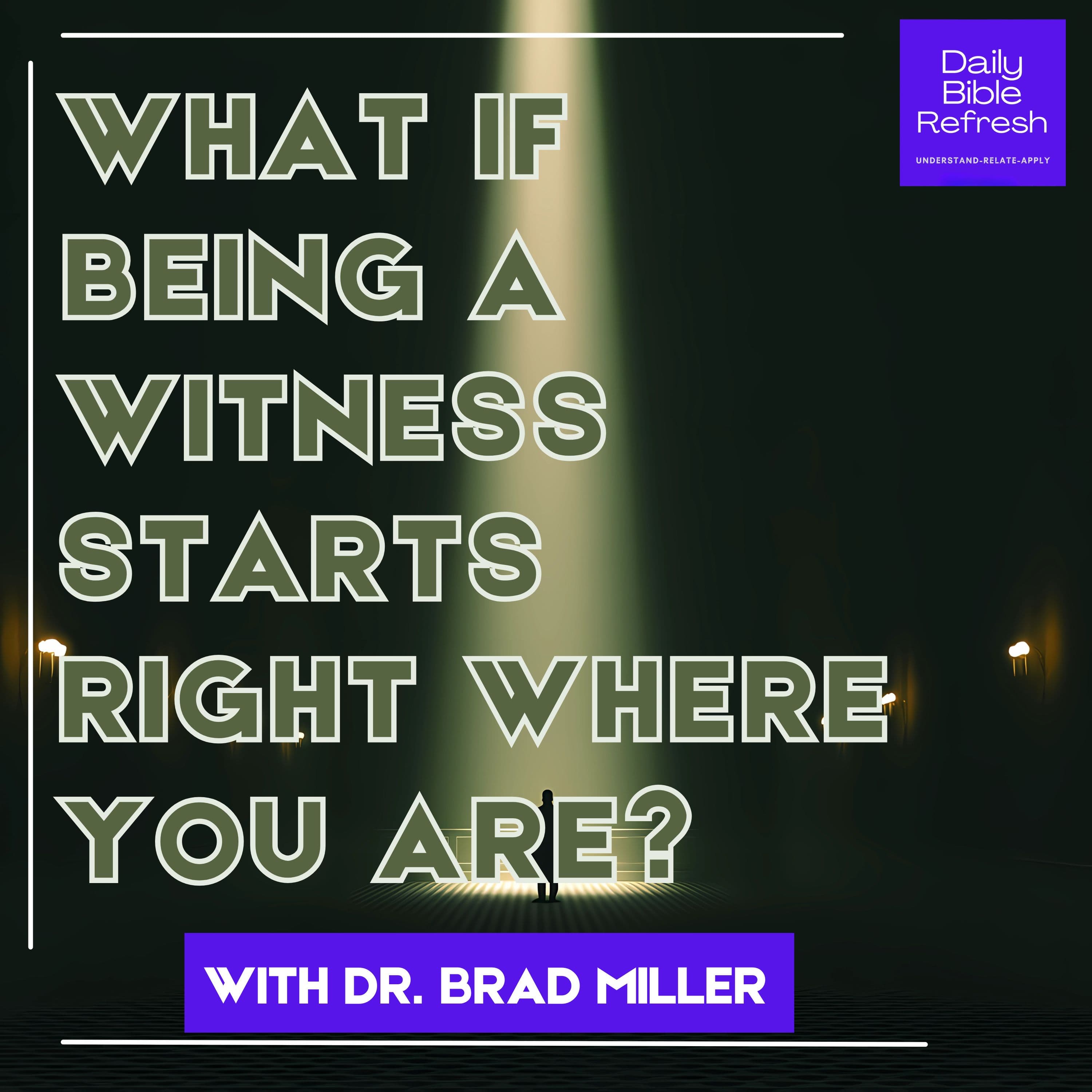 What If Being a Witness Starts Right Where You Are?