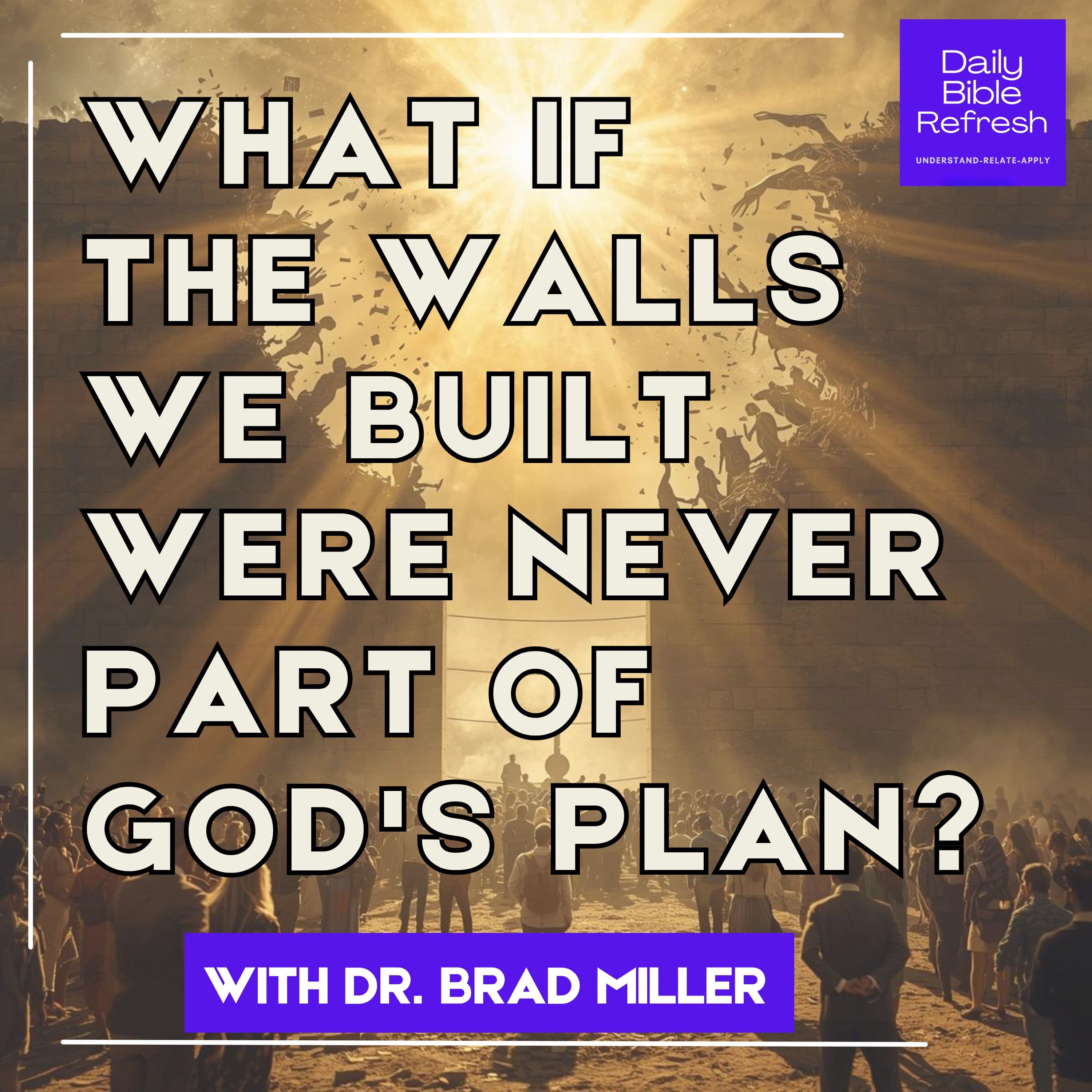 What If the Walls We Built Were Never Part of God's Plan?