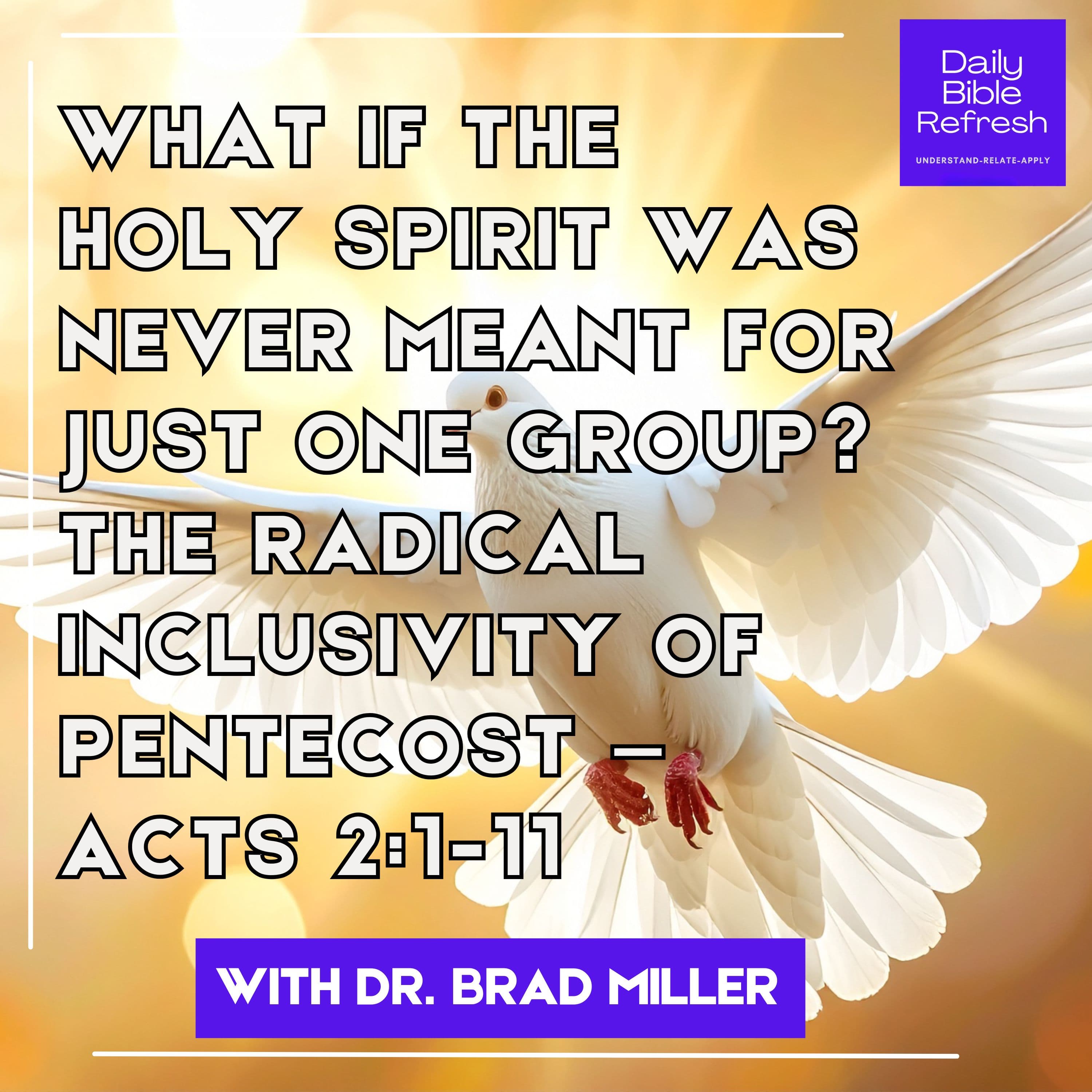 What If the Holy Spirit Was Never Meant for Just One Group? The Radical Inclusivity of Pentecost — Acts 2:1-11