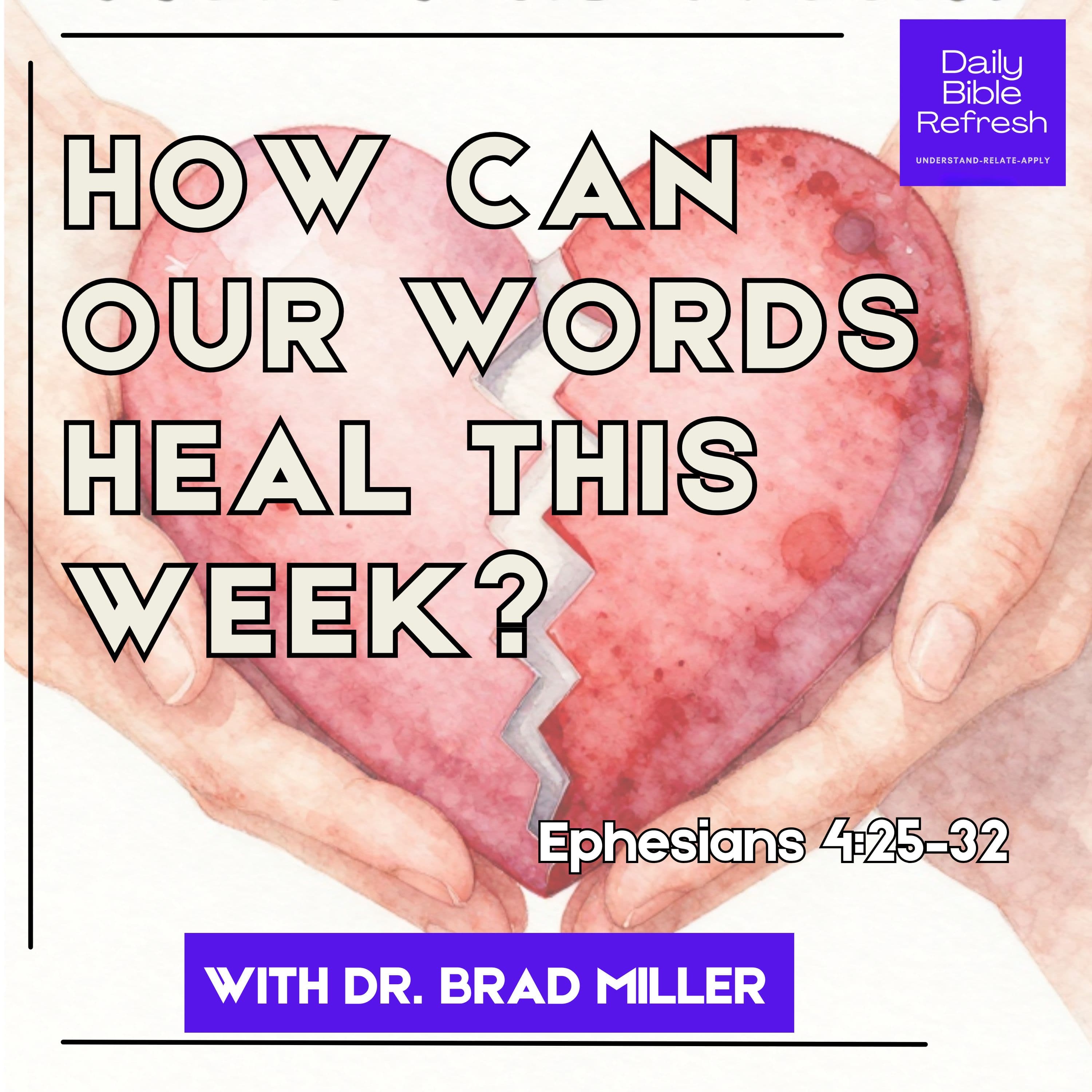 How Can Our Words Heal This Week? (Ephesians 4:25–32)