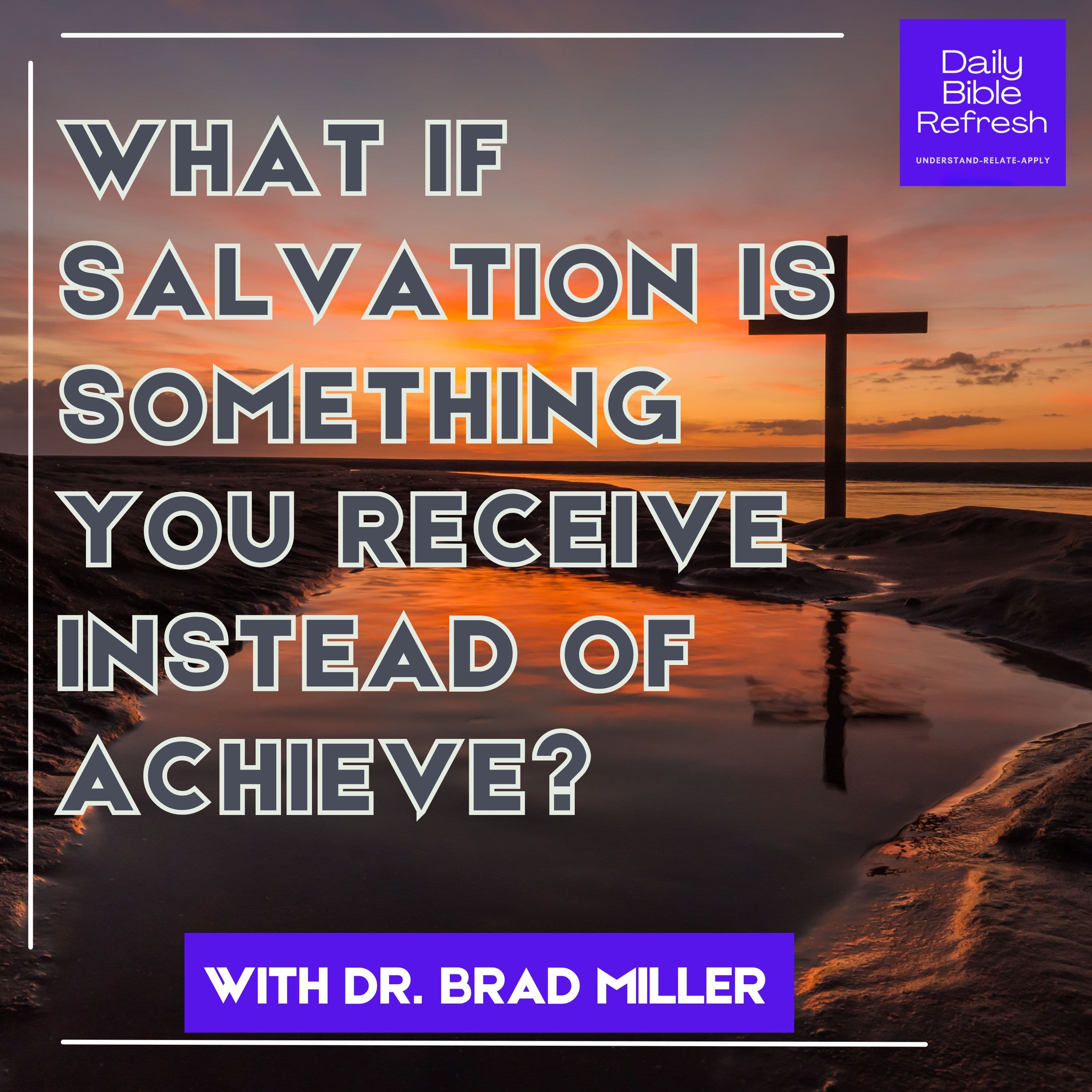 What If Salvation Is Something You Receive Instead of Achieve?